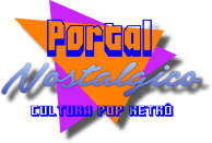 Portal Nostálgico Cultura Pop Retrô